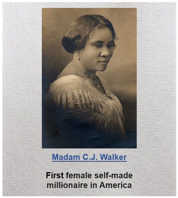 Madam C.J. Walker, first female self-made millionaire in America