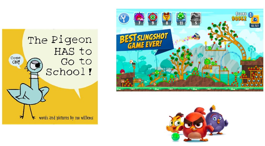 Images of "The Pigeon HAS to Go to School book'" on the left, slingshot game on the top right, and angry birds on bottom right