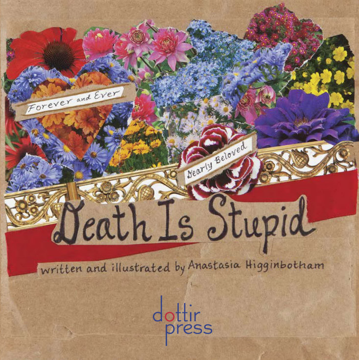 Death is Stupid by Anastasia Higginbotham